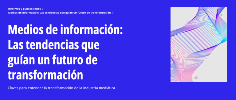 Medios de información: las tendencias que guían un futuro de transformación
